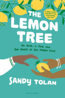 The Lemon Tree: An Arab, A Jew, and the Heart of the Middle East