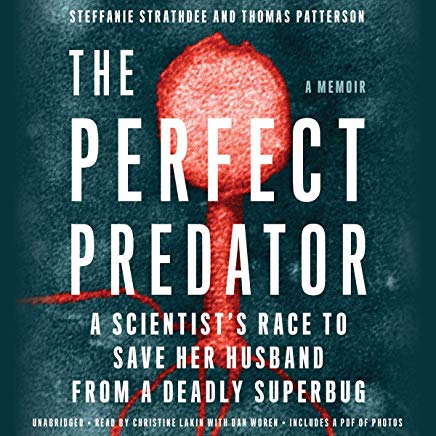 The Perfect Predator: A Scientist's Race To Save Her Husband from a Deadly Superbug