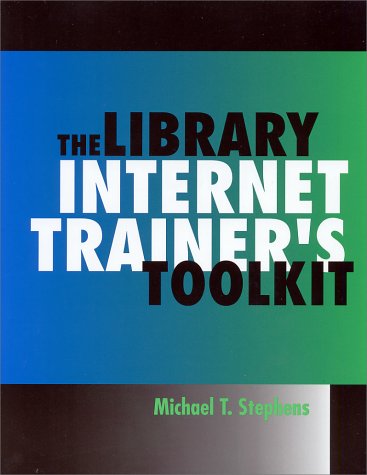 The Library Internet Trainer's Toolkit (Neal-Schuman Netguide Series)