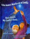 Estas manos: Manitas de mi familia/These Hands: My Family's Hands