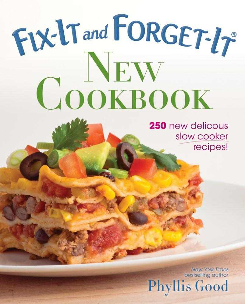Fix-It and Forget-It New Cookbook: 250 New Delicious Slow Cooker Recipes!