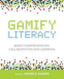 Gamify Literacy: Boost Comprehension, Collaboration and Learning