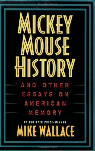 Mickey Mouse history and other essays on American memory