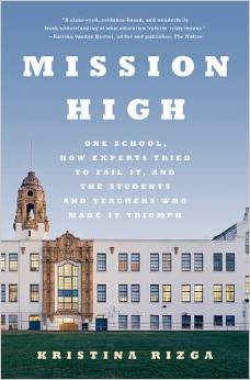 Mission High: One School, How Experts Tried To Fail It, and the Students and Teachers Who Made It Triumph