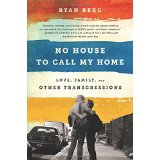 No House To Call My Home: Love, Family, and Other Transgressions