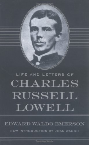 Life and Letters of Charles Russell Lowell (American Civil War Classics)