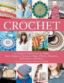 Crazy for Crochet: 70 Projects You'll Love To Make; Hats, Slippers, Sweaters, Bags, Pillows, Blankets, Potholders, and More