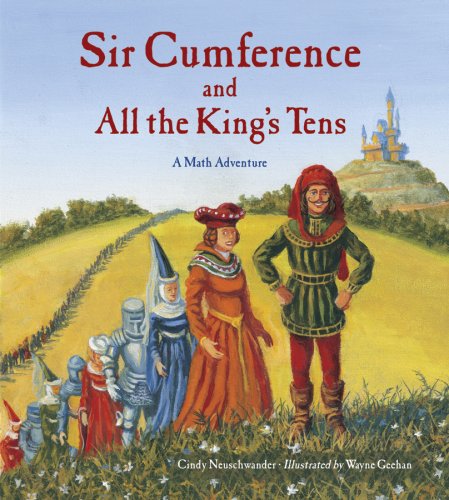 Sir Cumference and All the King's Tens (Math Aventures)