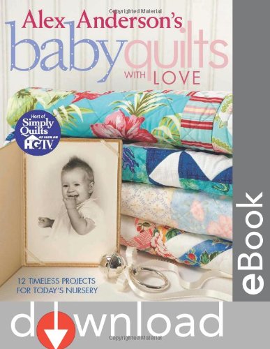 Alex Anderson's Baby Quilts With Love