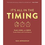 It's All in the Timing: Plan, Cook, and Serve Great Meals with Confidence