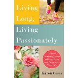 Living Long, Living Passionately: 75 (and Counting) Ways To Bring Peace and Purpose to Your Life