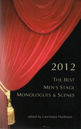 The Best Men's Stage Monologues and Scenes, 2012