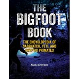 The Bigfoot Book: The Encyclopedia of Sasquatch, Yeti, and Cryptid Primates