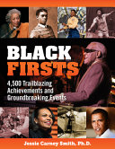 Black Firsts: 500 Years of Trailblazing Achievements and Ground-Breaking Events