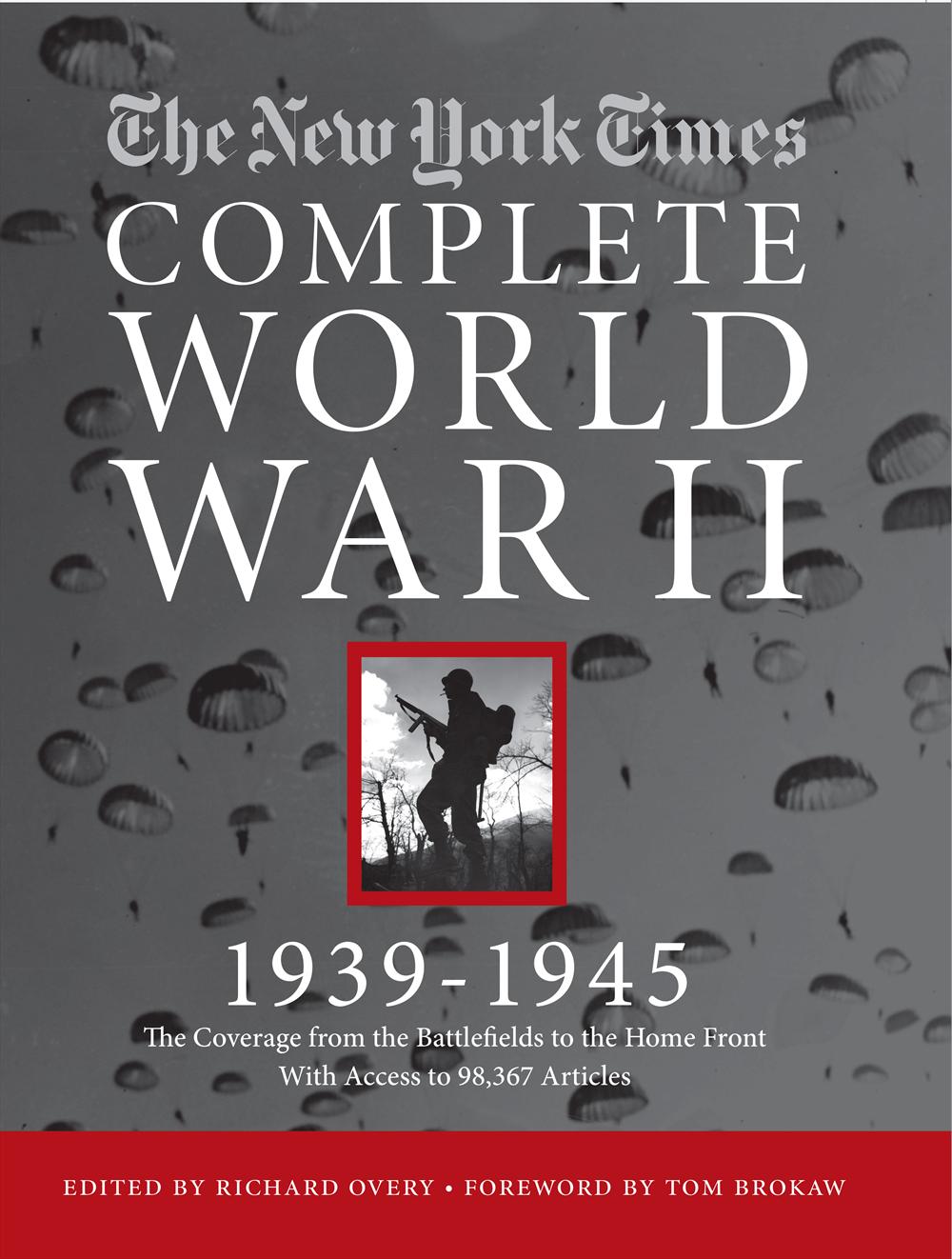 The New York Times Complete World War II, 1939–1945: The Coverage from the Battlefields and the Home Front with Access to 96,327 Articles