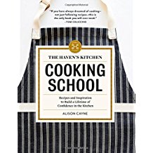 The Haven's Kitchen Cooking School: Recipes and Inspiration To Build a Lifetime of Confidence in the Kitchen