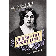 Louisa on the Front Lines: Louisa May Alcott in the Civil War