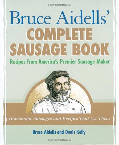 Bruce Aidells's Complete Sausage Book 