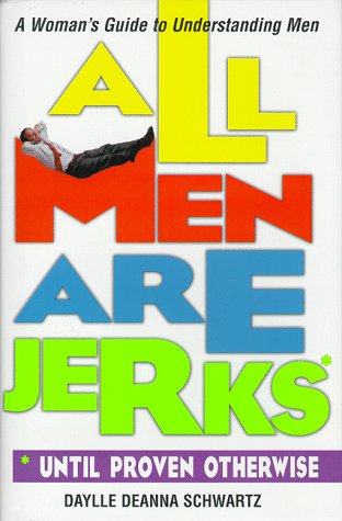 ALL MEN ARE JERKS