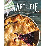 Art of the Pie: A Practical Guide to Homemade Crusts, Fillings, and Life