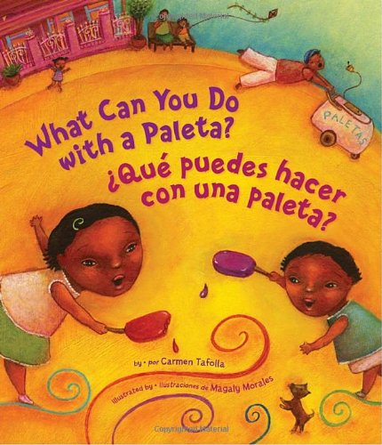 What Can You Do With a Paleta? / Â¿QuÃ© puedes hacer con una paleta? (Spanish Edition)
