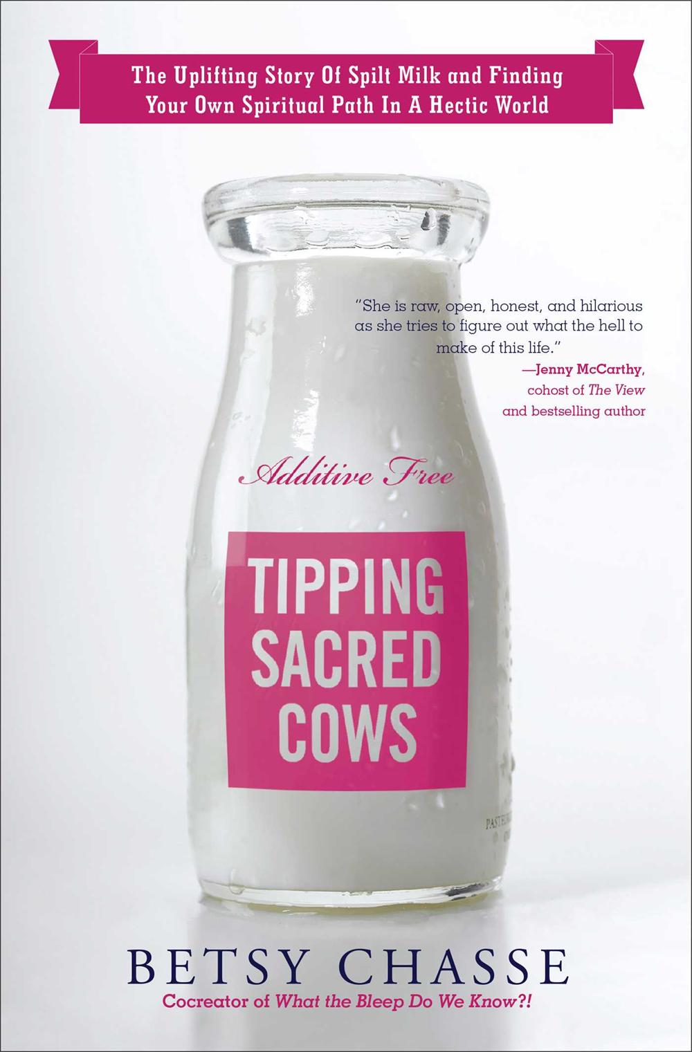 Tipping Sacred Cows: The Uplifting Story of Spilt Milk and Finding Your Own Spiritual Path in a Hectic World