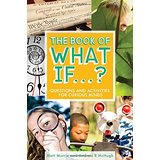 The Book of What If…? Questions and Activities for Curious Minds