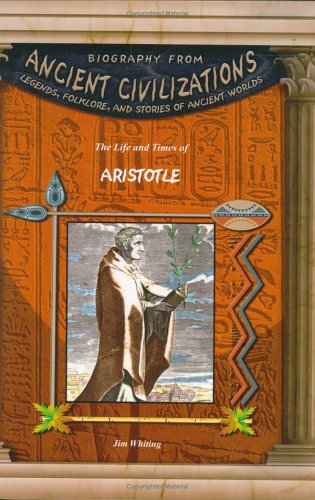 Aristotle (Biography from Ancient Civilizations) (Biography from Ancient Civilizations)