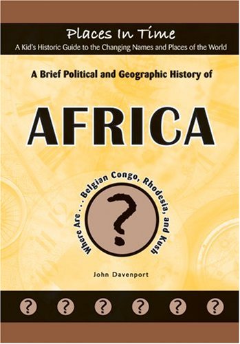 A Brief Political and Geographic History of Africa