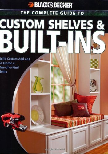Black & Decker Complete Guide to Custom Shelves & Built-ins
