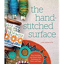 The Hand-Stitched Surface: Slow Stitching and Mixed-Media Techniques for Fabric and Paper