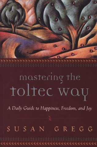 Mastering the Toltec Way
