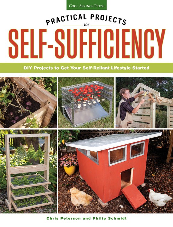 Practical Projects for Self-Sufficiency: DIY Projects To Get Your Self-Reliant Lifestyle Started