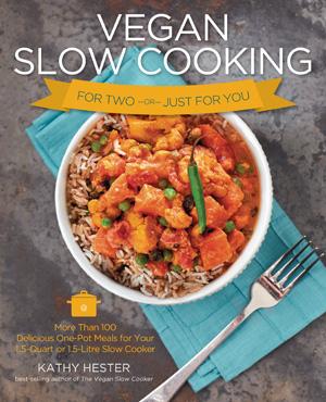 Vegan Slow Cooking for Two or Just for You: More Than 100 Delicious One-Pot Meals for Your 1.5-Quart or 1.5-Litre Slow Cooker