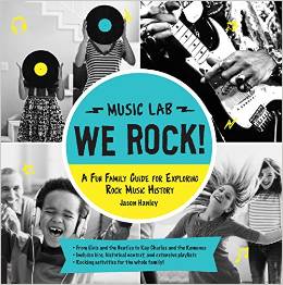Music Lab: We Rock!: A Fun Family Guide for Exploring Rock Music History