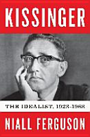 Kissinger. Vol. 1: 1923–1968: The Idealist