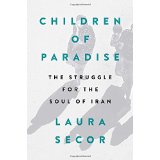 Children of Paradise: The Struggle for the Soul of Iran
