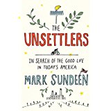 The Unsettlers: In Search of the Good Life in Today's America