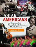 Asian Americans: An Encyclopedia of Social, Cultural, Economic, and Political History