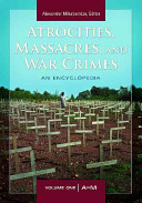 Atrocities, Massacres, and War Crimes: An Encyclopedia
