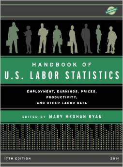 Handbook of U.S. Labor Statistics: Employment, Earnings, Prices, Productivity, and Other Labor Data