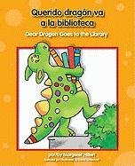 Querido Dragón va a la biblioteca / Dear Dragon Goes to the Library