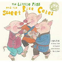 The Little Pigs and the Sweet Rice Cakes: A Story Told in English and Chinese