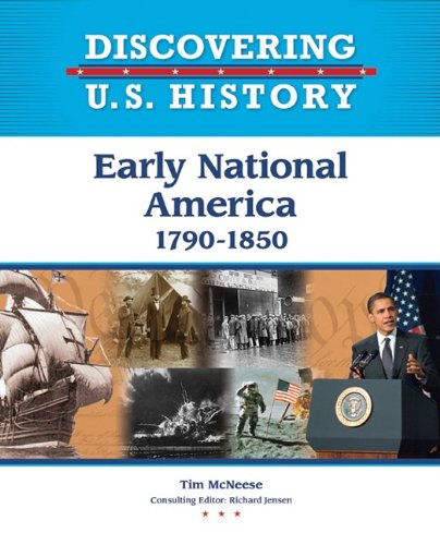 Early National America 1790-1850 (Discovering U.S. History)