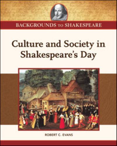 Culture and Society in Shakespeare’s Day