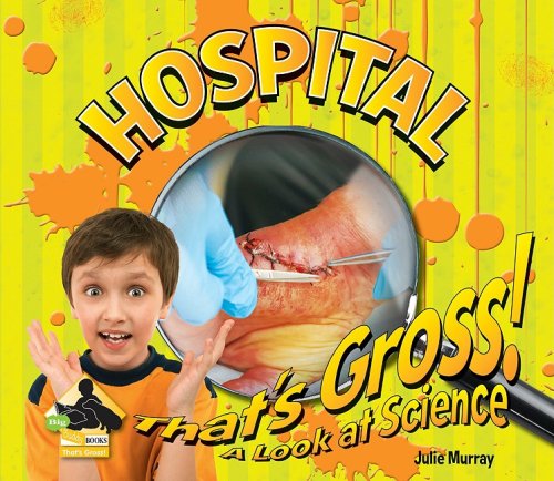 Hospital (That's Gross! a Look at Science)