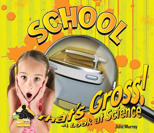 School (That's Gross! a Look at Science)