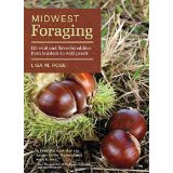 Midwest Foraging: 115 Wild and Flavorful Edibles from Burdock to Wild Peach