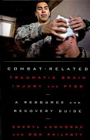 Combat-Related Traumatic Brain Injury and PTSD: A Resource and Recovery Guide