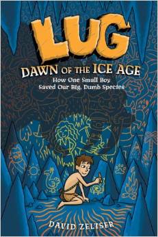 Lug, Dawn of the Ice Age: How One Small Boy Saved Our Big, Dumb Species
